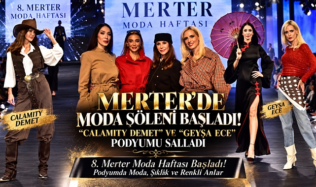 Merter'de Moda Şöleni Başladı! Calamity Demet ve Geyşa Ece Podyumu Salladı