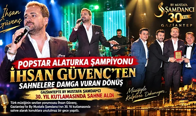 PopStar Alaturka Şampiyonu İhsan Güvenç'ten Sahnelere Damga Vuran Dönüş!
