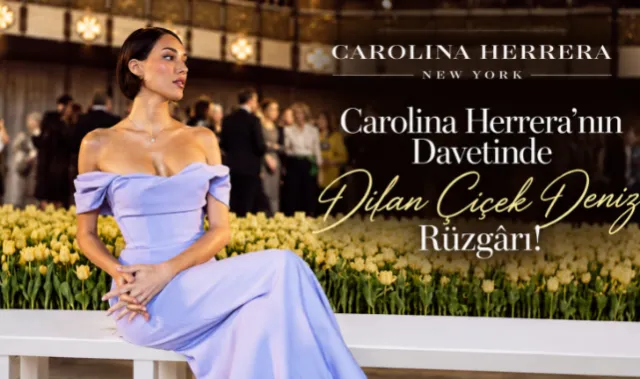 Efsanevi Moda İkonu Carolina Herrera'nın Davetinde Dilan Çiçek Deniz Rüzgârı