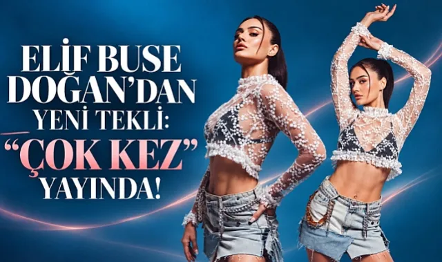 Elif Buse Doğan'dan Yeni Tekli: Çok Kez Yayında
