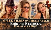 Melek Yıldız'dan Moda Atığı: İzmir'den İstanbul'a, Rotası Yurt Dışı!