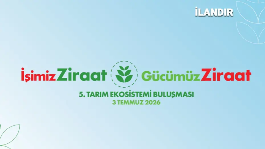 Ziraat Bankası 5. Tarım Ekosistemi Buluşması ile Sektöre Yön Verecek